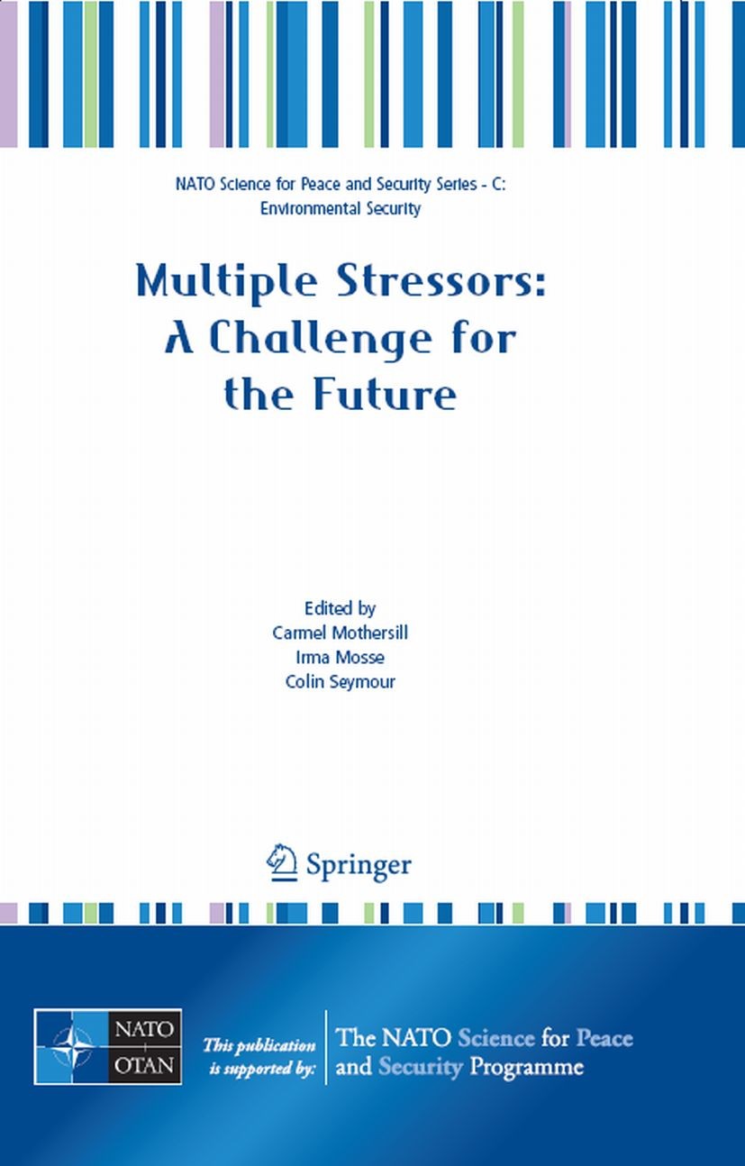 Titlebook: Multiple Stressors: A Challenge for the Future; Carmel Mothersill,Irma Mosse,Colin Seymour Conference proceedings 2007 Springer Science+Bu Titlebook: Multiple Stressors: A Challenge for the Future; Carmel Mothersill,Irma Mosse,Colin Seymour Conference proceedings 2007 Springer Science+Bu