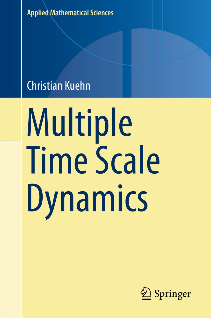 Titlebook: Multiple Time Scale Dynamics; Christian Kuehn Textbook 2015 Springer International Publishing Switzerland 2015 Bifurcations.Canards.Fast-S Titlebook: Multiple Time Scale Dynamics; Christian Kuehn Textbook 2015 Springer International Publishing Switzerland 2015 Bifurcations.Canards.Fast-S