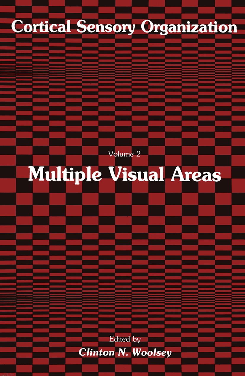 Titlebook: Multiple Visual Areas; Volume 2: Multiple Clinton N. Woosley Book 1981 The HUMANA Press Inc. 1981 cortex.nervous system.neurons.primates Titlebook: Multiple Visual Areas; Volume 2: Multiple Clinton N. Woosley Book 1981 The HUMANA Press Inc. 1981 cortex.nervous system.neurons.primates