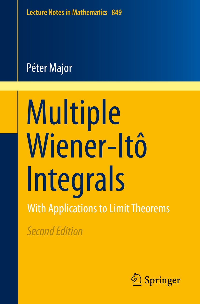 Titlebook: Multiple Wiener-Itô Integrals; With Applications to Péter Major Book 2014Latest edition Springer International Publishing Switzerland 2014 Titlebook: Multiple Wiener-Itô Integrals; With Applications to Péter Major Book 2014Latest edition Springer International Publishing Switzerland 2014