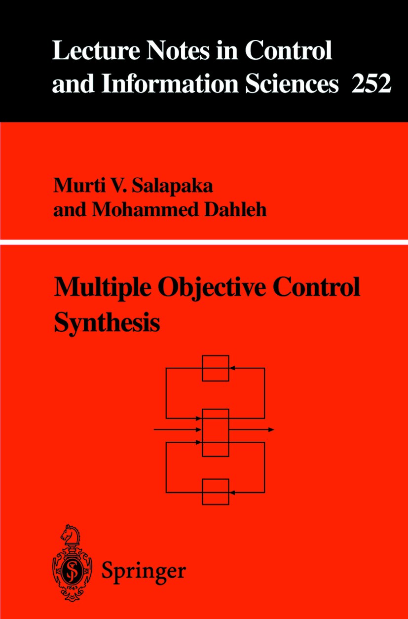 Titlebook: Multiple Objective Control Synthesis; Murti V. Salapaka,Mohammed Dahleh Book 2000 Springer-Verlag London 2000 Control Engineering.applied Titlebook: Multiple Objective Control Synthesis; Murti V. Salapaka,Mohammed Dahleh Book 2000 Springer-Verlag London 2000 Control Engineering.applied