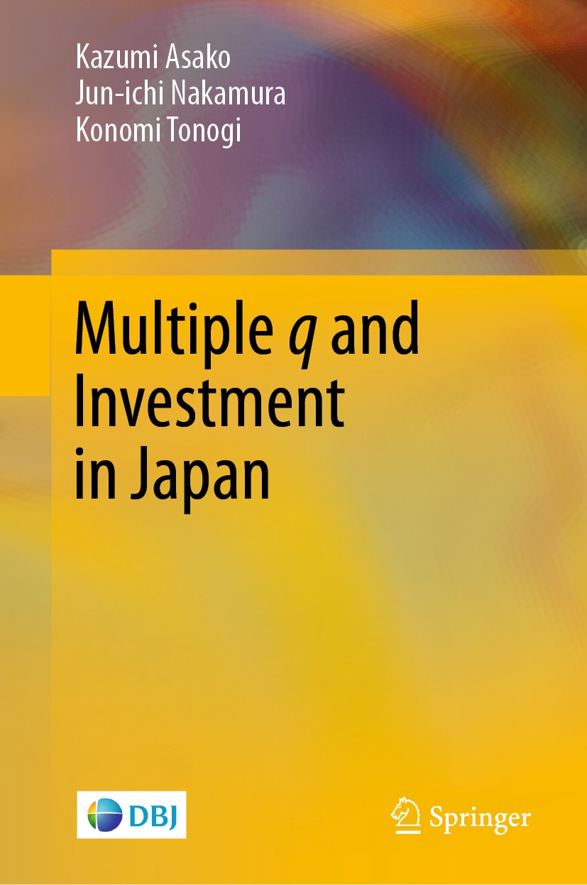 Titlebook: Multiple q and Investment in Japan; Kazumi Asako,Jun-ichi Nakamura,Konomi Tonogi Book 2020 Development Bank of Japan 2020 Investment Behav Titlebook: Multiple q and Investment in Japan; Kazumi Asako,Jun-ichi Nakamura,Konomi Tonogi Book 2020 Development Bank of Japan 2020 Investment Behav