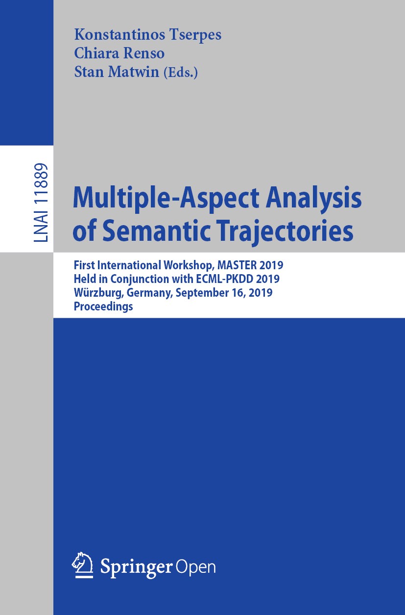 Titlebook: Multiple-Aspect Analysis of Semantic Trajectories; First International Konstantinos Tserpes,Chiara Renso,Stan Matwin Conference proceeding Titlebook: Multiple-Aspect Analysis of Semantic Trajectories; First International Konstantinos Tserpes,Chiara Renso,Stan Matwin Conference proceeding