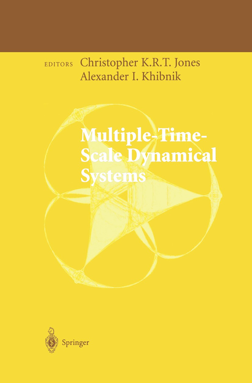 Titlebook: Multiple-Time-Scale Dynamical Systems; Christopher K. R. T. Jones,Alexander I. Khibnik Conference proceedings 2001 Springer-Verlag New Yor Titlebook: Multiple-Time-Scale Dynamical Systems; Christopher K. R. T. Jones,Alexander I. Khibnik Conference proceedings 2001 Springer-Verlag New Yor