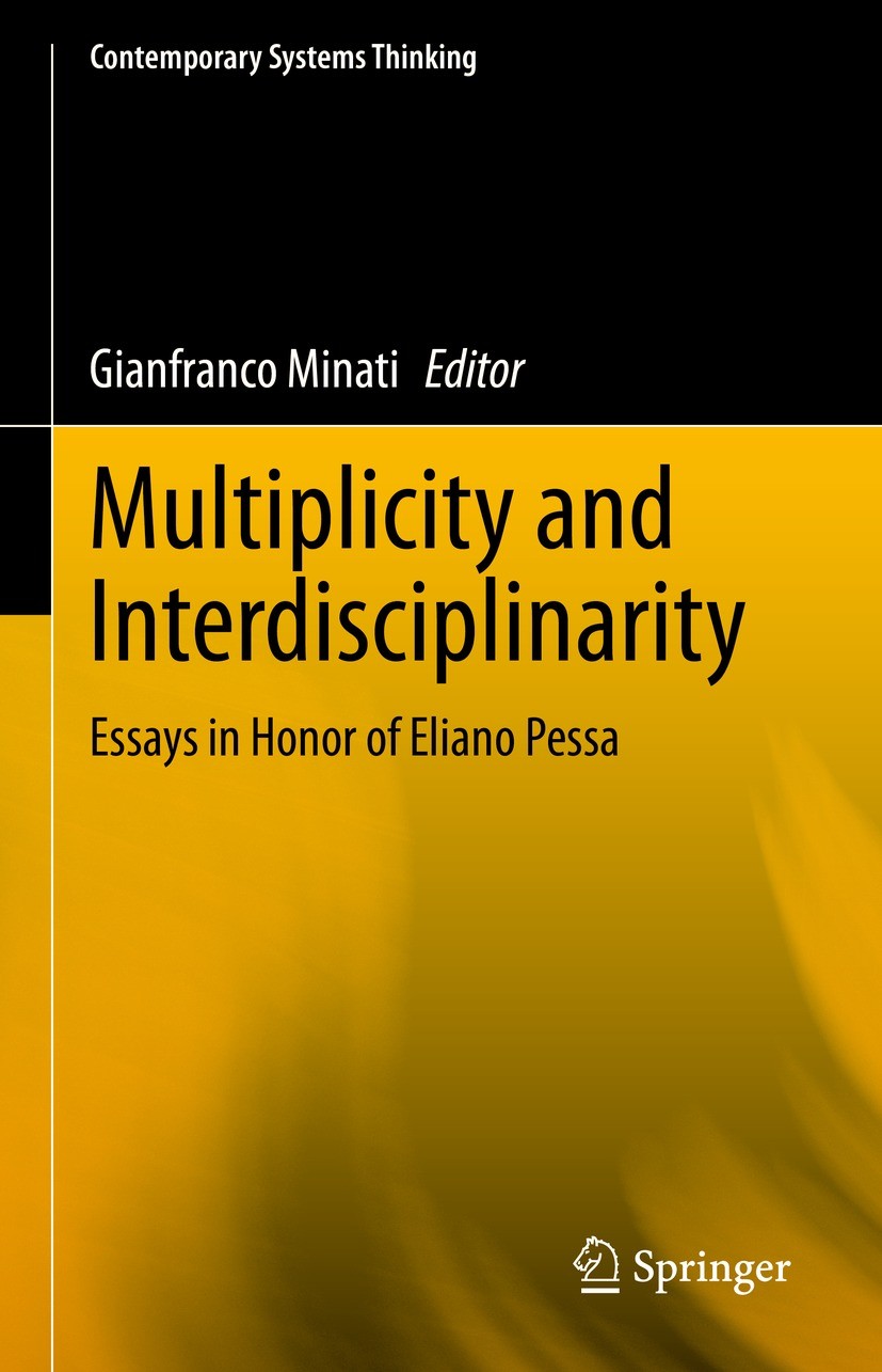 Titlebook: Multiplicity and Interdisciplinarity; Essays in Honor of E Gianfranco Minati Book 2021 The Editor(s) (if applicable) and The Author(s), und Titlebook: Multiplicity and Interdisciplinarity; Essays in Honor of E Gianfranco Minati Book 2021 The Editor(s) (if applicable) and The Author(s), und