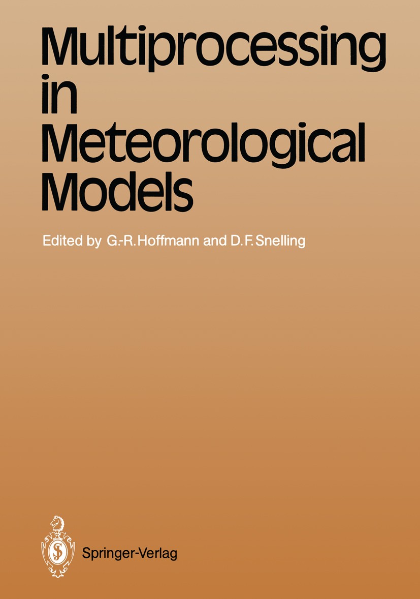 Titlebook: Multiprocessing in Meteorological Models; Geerd-R. Hoffmann,David F. Snelling Conference proceedings 1988 Springer-Verlag Berlin Heidelber Titlebook: Multiprocessing in Meteorological Models; Geerd-R. Hoffmann,David F. Snelling Conference proceedings 1988 Springer-Verlag Berlin Heidelber