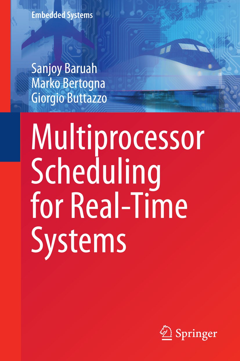 Titlebook: Multiprocessor Scheduling for Real-Time Systems; Sanjoy Baruah,Marko Bertogna,Giorgio Buttazzo Book 2015 Springer International Publishing Titlebook: Multiprocessor Scheduling for Real-Time Systems; Sanjoy Baruah,Marko Bertogna,Giorgio Buttazzo Book 2015 Springer International Publishing