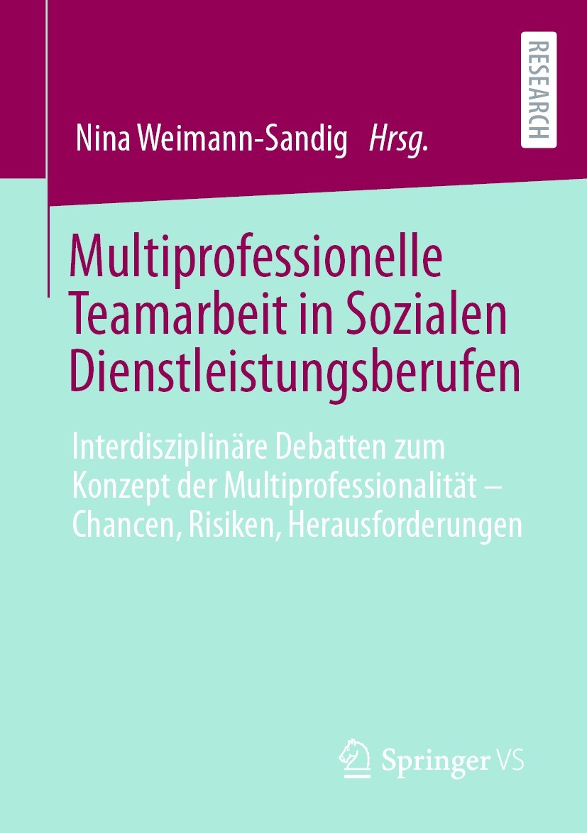 Titlebook: Multiprofessionelle Teamarbeit in Sozialen Dienstleistungsberufen; Interdisziplinäre De Nina Weimann-Sandig Book 2022 Der/die Herausgeber b Titlebook: Multiprofessionelle Teamarbeit in Sozialen Dienstleistungsberufen; Interdisziplinäre De Nina Weimann-Sandig Book 2022 Der/die Herausgeber b