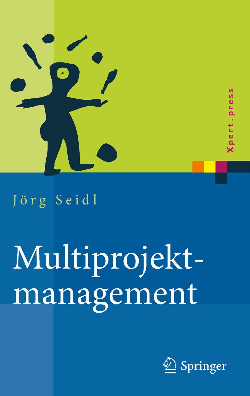 Titlebook: Multiprojektmanagement; Übergreifende Steuer Jörg Seidl Book 2011 Springer-Verlag Berlin Heidelberg 2011 Multiprojektmananagement.Programmm Titlebook: Multiprojektmanagement; Übergreifende Steuer Jörg Seidl Book 2011 Springer-Verlag Berlin Heidelberg 2011 Multiprojektmananagement.Programmm