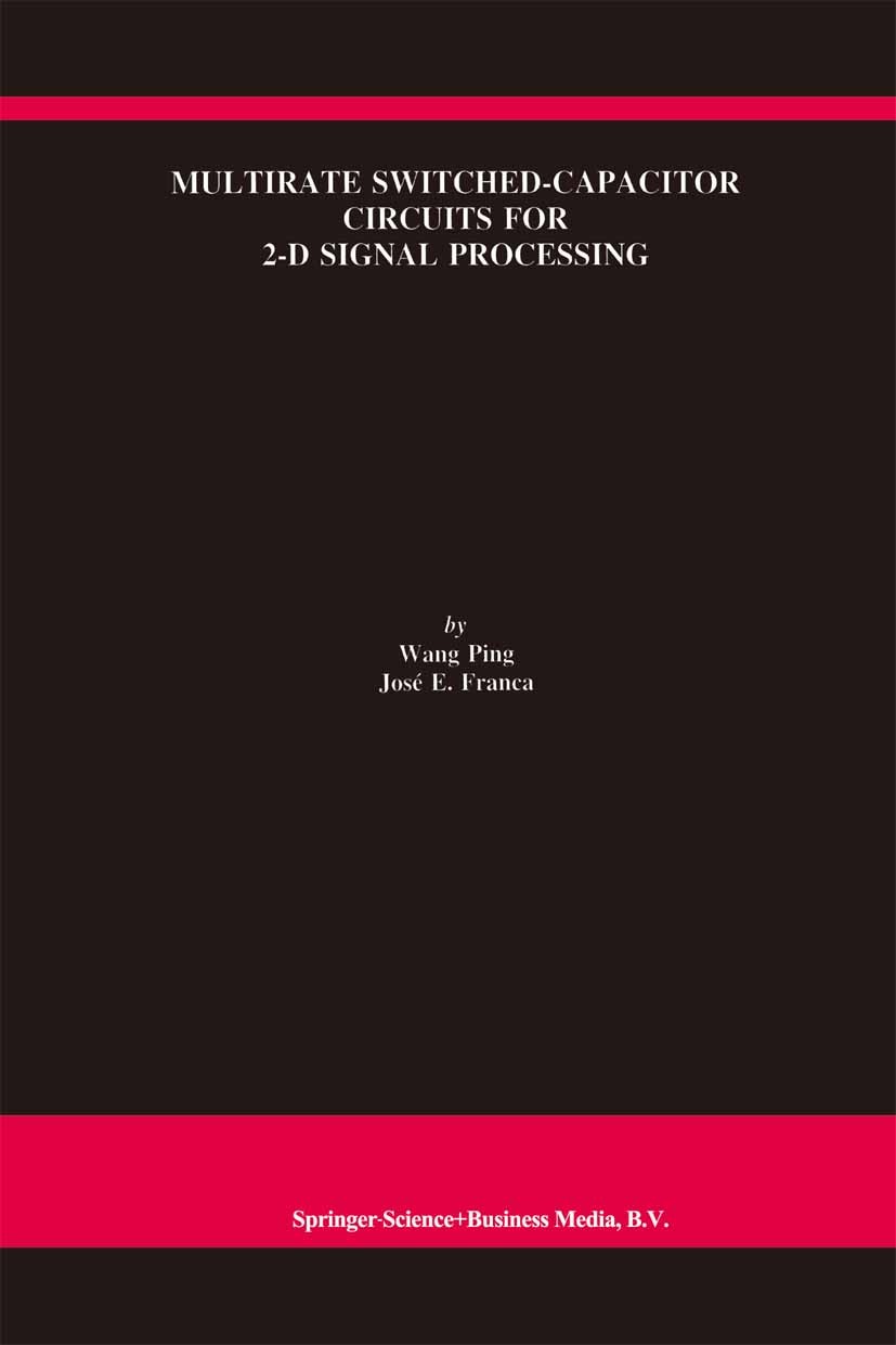 Titlebook: Multirate Switched-Capacitor Circuits for 2-D Signal Processing; Wang Ping,José E. Franca Book 1998 Springer Science+Business Media Dordre Titlebook: Multirate Switched-Capacitor Circuits for 2-D Signal Processing; Wang Ping,José E. Franca Book 1998 Springer Science+Business Media Dordre