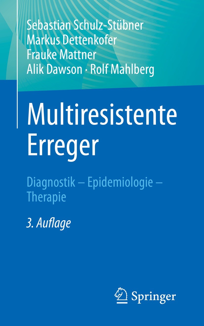 Titlebook: Multiresistente Erreger; Diagnostik - Epidemi Sebastian Schulz-Stübner,Markus Dettenkofer,Rolf M Book 2023Latest edition Der/die Herausgebe Titlebook: Multiresistente Erreger; Diagnostik - Epidemi Sebastian Schulz-Stübner,Markus Dettenkofer,Rolf M Book 2023Latest edition Der/die Herausgebe