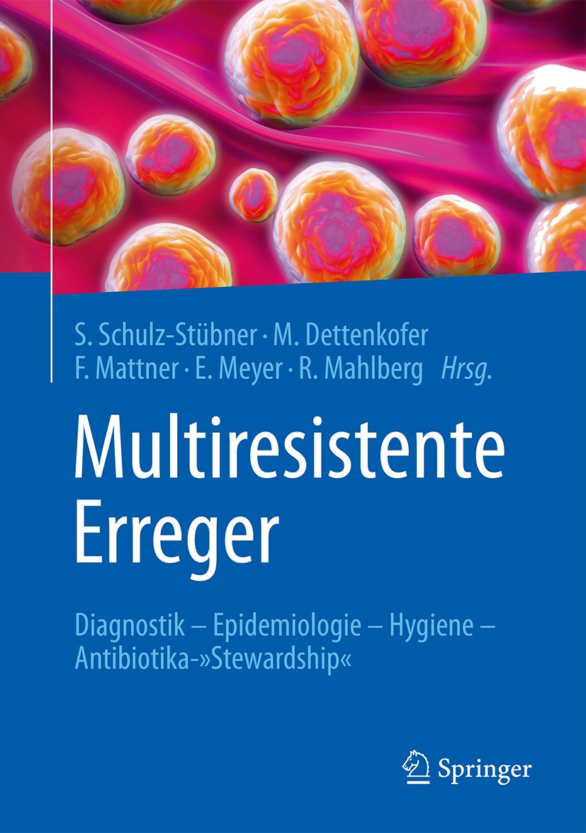 Titlebook: Multiresistente Erreger; Diagnostik - Epidemi Sebastian Schulz-Stübner,Markus Dettenkofer,Rolf M Book 20161st edition Springer-Verlag Berli Titlebook: Multiresistente Erreger; Diagnostik - Epidemi Sebastian Schulz-Stübner,Markus Dettenkofer,Rolf M Book 20161st edition Springer-Verlag Berli