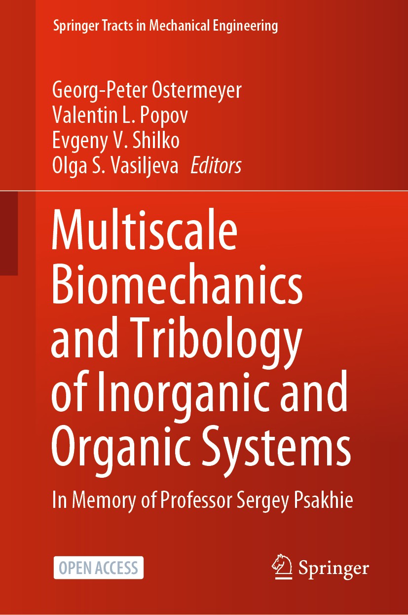 Titlebook: Multiscale Biomechanics and Tribology of Inorganic and Organic Systems; In memory of Profess Georg-Peter Ostermeyer,Valentin L. Popov,Olga Titlebook: Multiscale Biomechanics and Tribology of Inorganic and Organic Systems; In memory of Profess Georg-Peter Ostermeyer,Valentin L. Popov,Olga