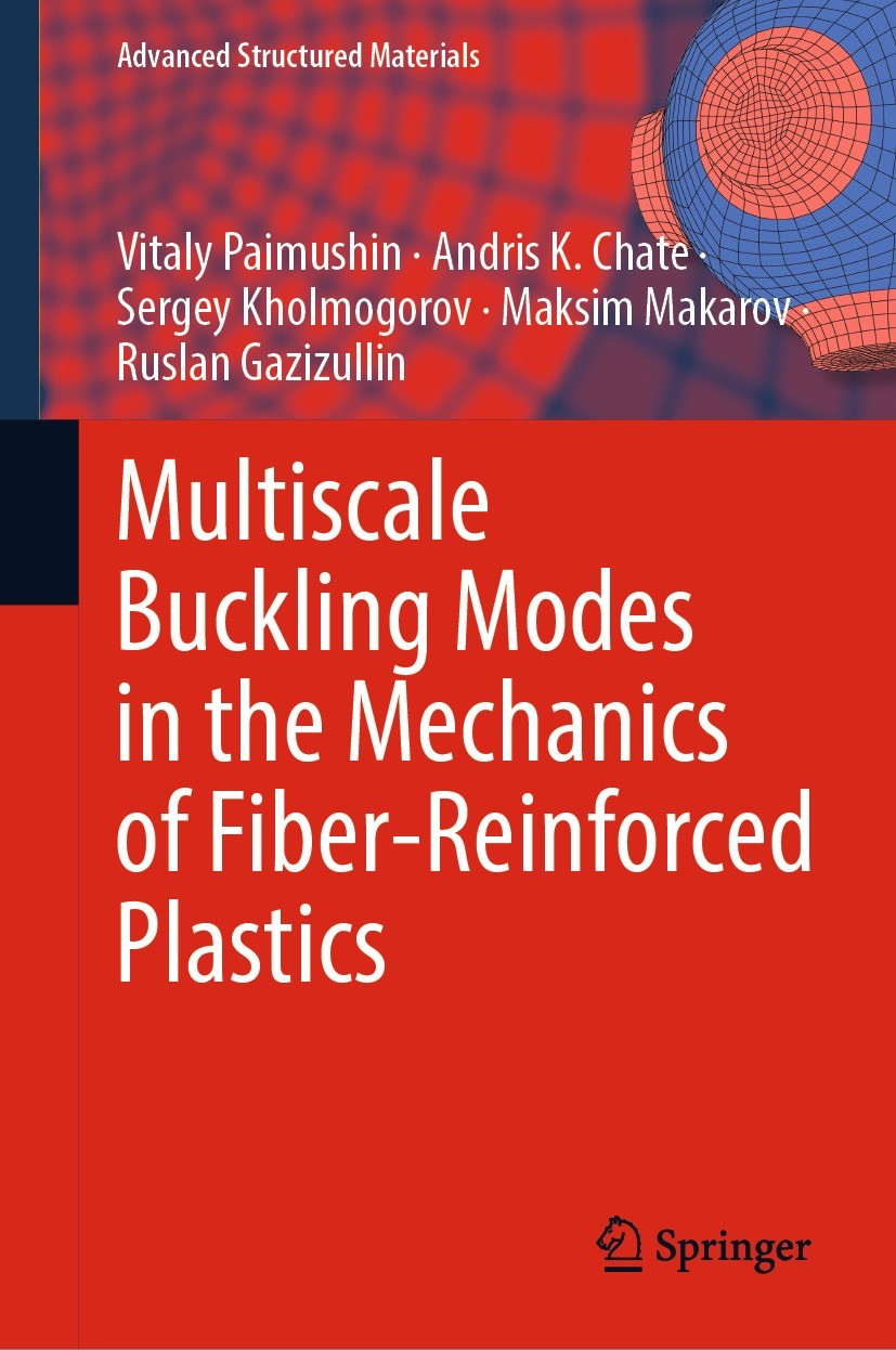 Titlebook: Multiscale Buckling Modes in the Mechanics of Fiber-Reinforced Plastics; Vitaly Paimushin,Andris K. Chate,Ruslan Gazizullin Book 2024 The Titlebook: Multiscale Buckling Modes in the Mechanics of Fiber-Reinforced Plastics; Vitaly Paimushin,Andris K. Chate,Ruslan Gazizullin Book 2024 The