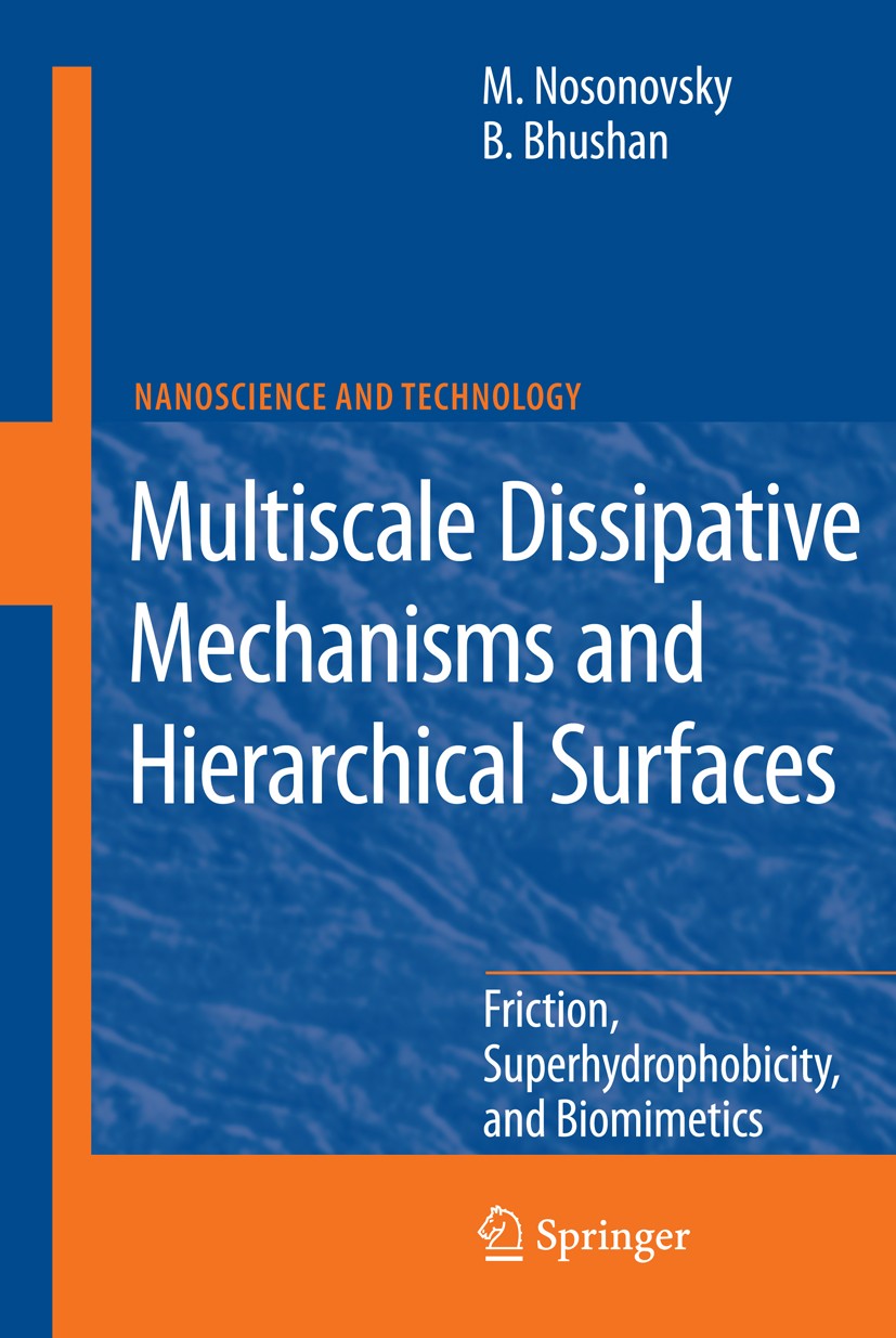 Titlebook: Multiscale Dissipative Mechanisms and Hierarchical Surfaces; Friction, Superhydro Michael Nosonovsky,Bharat Bhushan Book 2008 Springer-Verl Titlebook: Multiscale Dissipative Mechanisms and Hierarchical Surfaces; Friction, Superhydro Michael Nosonovsky,Bharat Bhushan Book 2008 Springer-Verl