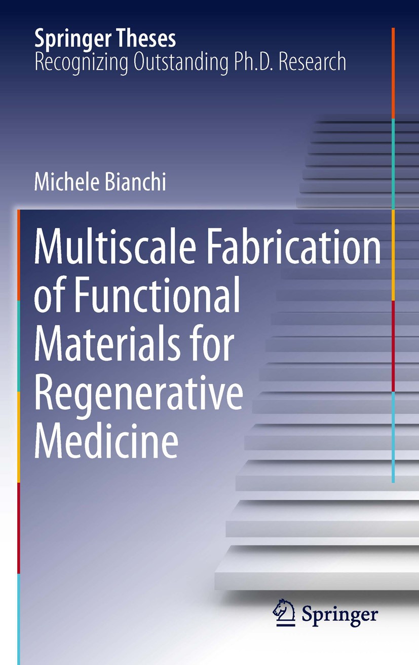 Titlebook: Multiscale Fabrication of Functional Materials for Regenerative Medicine; Michele Bianchi Book 2011 Springer-Verlag Berlin Heidelberg 2011 Titlebook: Multiscale Fabrication of Functional Materials for Regenerative Medicine; Michele Bianchi Book 2011 Springer-Verlag Berlin Heidelberg 2011