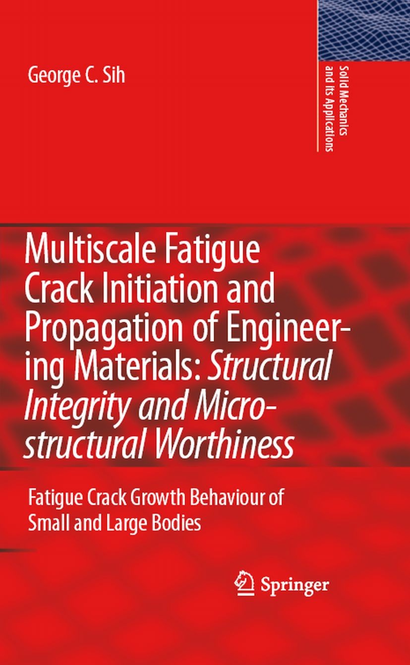 Titlebook: Multiscale Fatigue Crack Initiation and Propagation of Engineering Materials: Structural Integrity a; Fatigue Crack Growth G. C. Sih Confer Titlebook: Multiscale Fatigue Crack Initiation and Propagation of Engineering Materials: Structural Integrity a; Fatigue Crack Growth G. C. Sih Confer