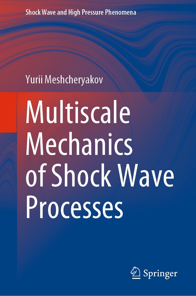 Titlebook: Multiscale Mechanics of Shock Wave Processes; Yurii Meshcheryakov Book 2021 The Editor(s) (if applicable) and The Author(s), under exclusi Titlebook: Multiscale Mechanics of Shock Wave Processes; Yurii Meshcheryakov Book 2021 The Editor(s) (if applicable) and The Author(s), under exclusi