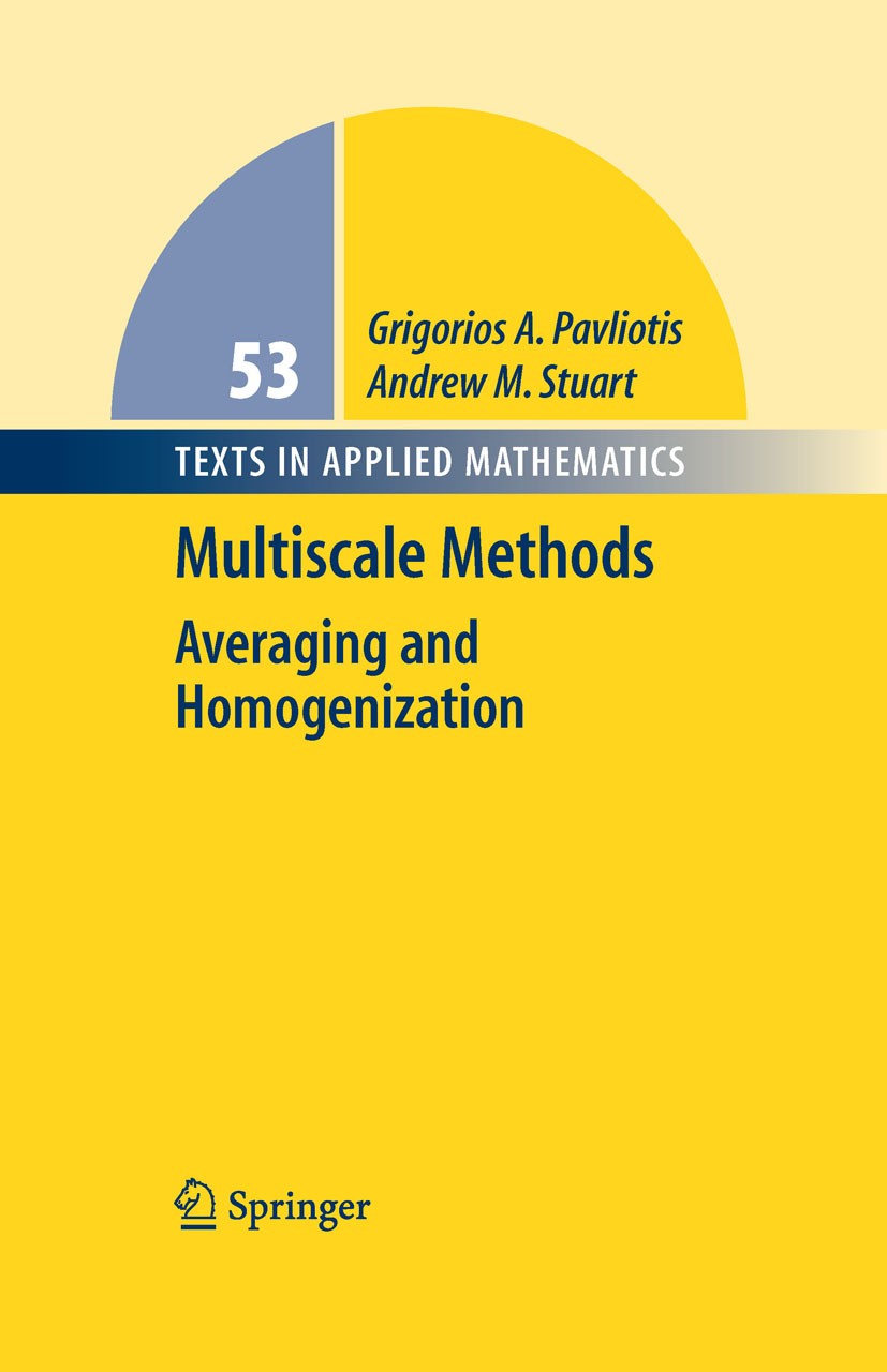 Titlebook: Multiscale Methods; Averaging and Homoge Grigorios A. Pavliotis,Andrew M. Stuart Textbook 2008 Springer-Verlag New York 2008 Averaging.Comp Titlebook: Multiscale Methods; Averaging and Homoge Grigorios A. Pavliotis,Andrew M. Stuart Textbook 2008 Springer-Verlag New York 2008 Averaging.Comp