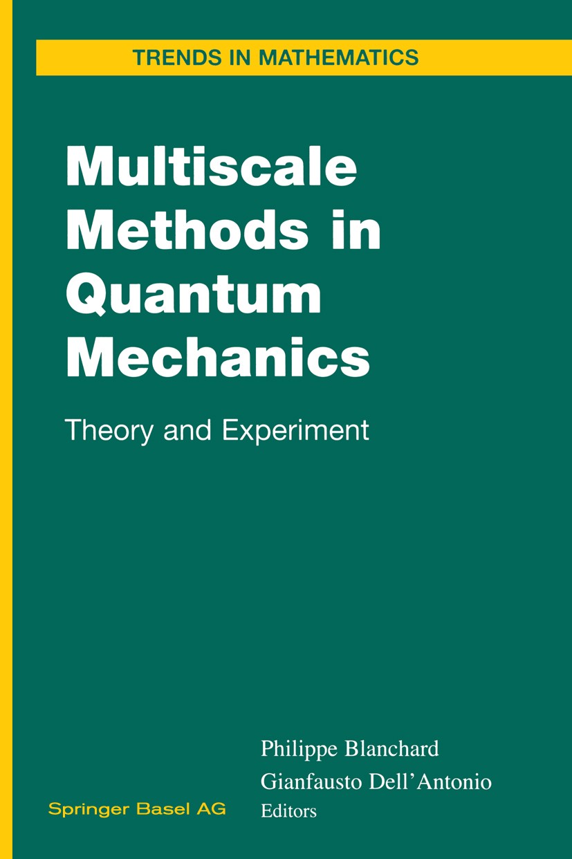 Titlebook: Multiscale Methods in Quantum Mechanics; Theory and Experimen Philippe Blanchard,Gianfausto Dell’Antonio Conference proceedings 2004 Birkhä Titlebook: Multiscale Methods in Quantum Mechanics; Theory and Experimen Philippe Blanchard,Gianfausto Dell’Antonio Conference proceedings 2004 Birkhä
