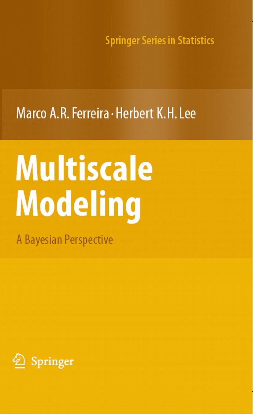 Titlebook: Multiscale Modeling; A Bayesian Perspecti Marco A. R. Ferreira,Herbert K. H. Lee Book 2007 Springer-Verlag New York 2007 Monte Carlo.Time s Titlebook: Multiscale Modeling; A Bayesian Perspecti Marco A. R. Ferreira,Herbert K. H. Lee Book 2007 Springer-Verlag New York 2007 Monte Carlo.Time s