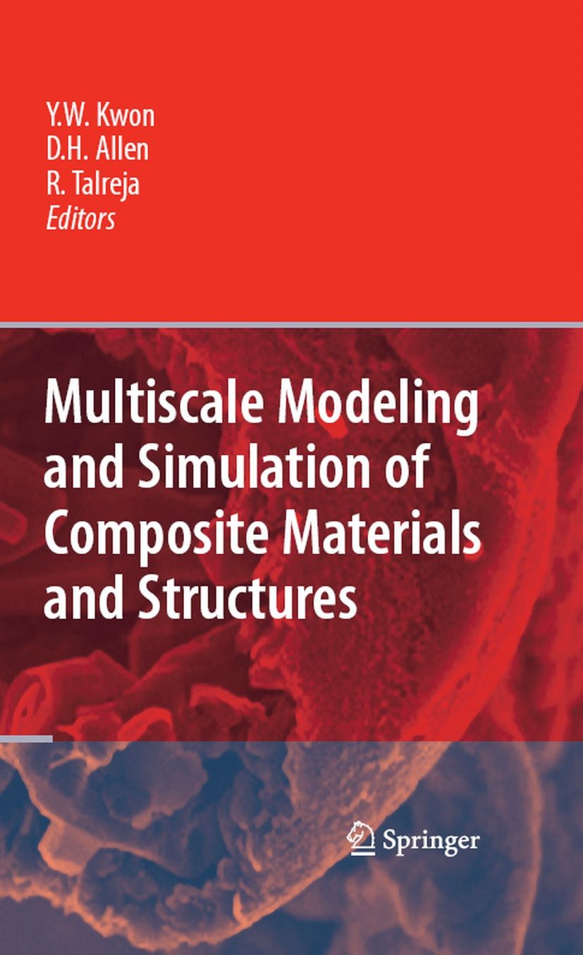 Titlebook: Multiscale Modeling and Simulation of Composite Materials and Structures; Young W. Kwon,David H. Allen,Ramesh Talreja Book 2008 Springer-V Titlebook: Multiscale Modeling and Simulation of Composite Materials and Structures; Young W. Kwon,David H. Allen,Ramesh Talreja Book 2008 Springer-V