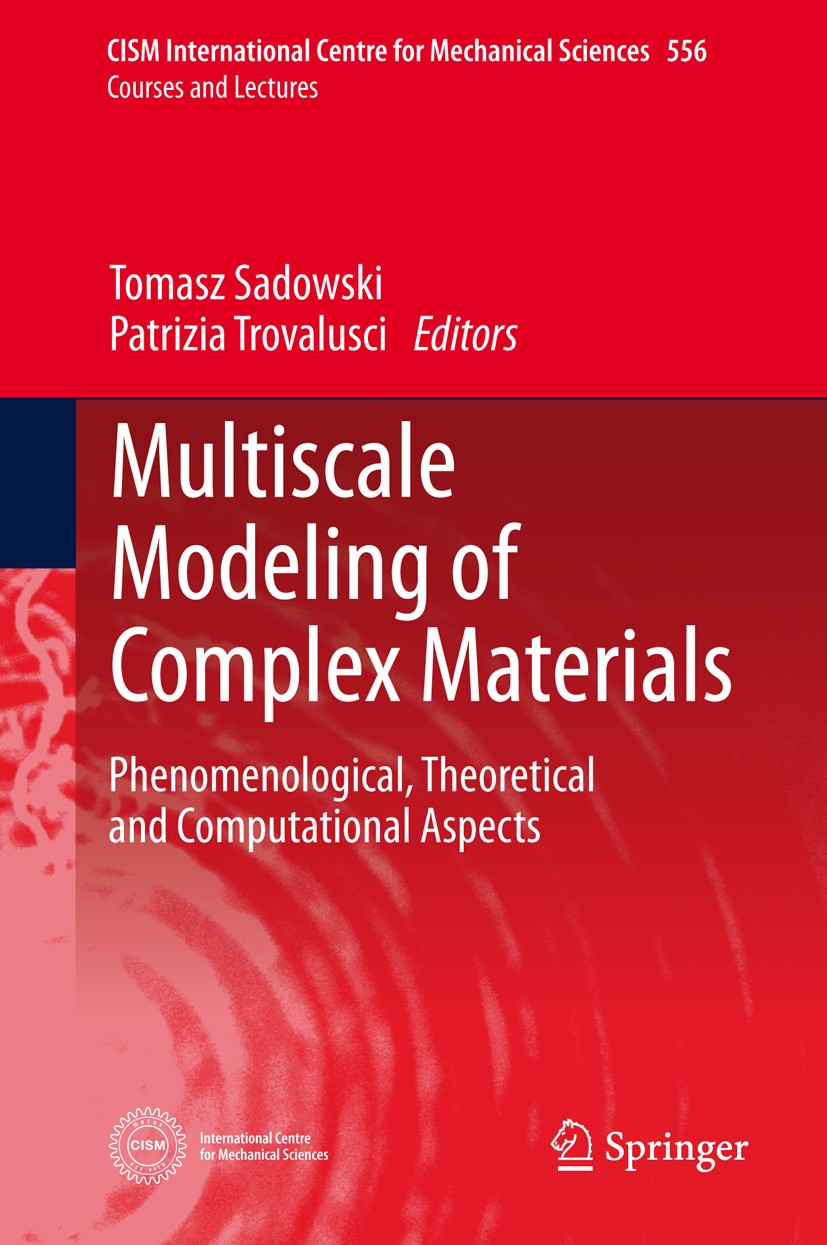 Titlebook: Multiscale Modeling of Complex Materials; Phenomenological, Th Tomasz Sadowski,Patrizia Trovalusci Book 2014 The Editor(s) (if applicable) Titlebook: Multiscale Modeling of Complex Materials; Phenomenological, Th Tomasz Sadowski,Patrizia Trovalusci Book 2014 The Editor(s) (if applicable)