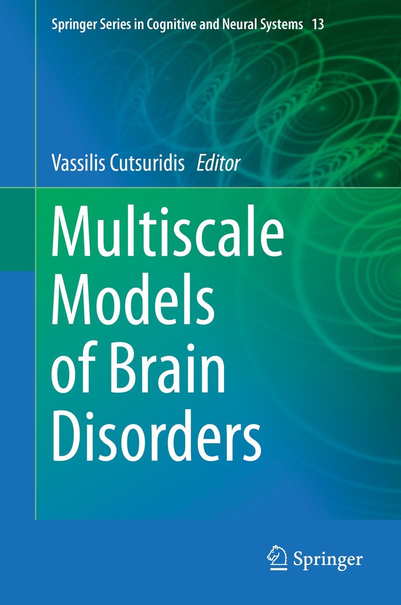 Titlebook: Multiscale Models of Brain Disorders; Vassilis Cutsuridis Book 2019 Springer Nature Switzerland AG 2019 Brain.Movement disorders.Memory di Titlebook: Multiscale Models of Brain Disorders; Vassilis Cutsuridis Book 2019 Springer Nature Switzerland AG 2019 Brain.Movement disorders.Memory di