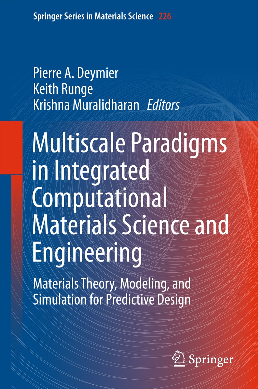 Titlebook: Multiscale Paradigms in Integrated Computational Materials Science and Engineering; Materials Theory, Mo Pierre Deymier,Keith Runge,Krishna Titlebook: Multiscale Paradigms in Integrated Computational Materials Science and Engineering; Materials Theory, Mo Pierre Deymier,Keith Runge,Krishna