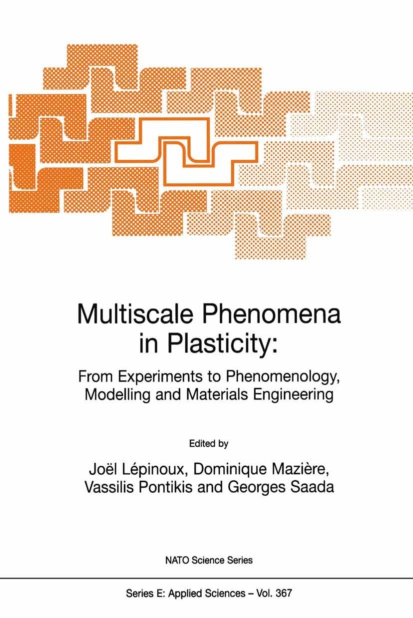 Titlebook: Multiscale Phenomena in Plasticity: From Experiments to Phenomenology, Modelling and Materials Engin; Joël Lépinoux,Dominique Mazière,Geor Titlebook: Multiscale Phenomena in Plasticity: From Experiments to Phenomenology, Modelling and Materials Engin; Joël Lépinoux,Dominique Mazière,Geor