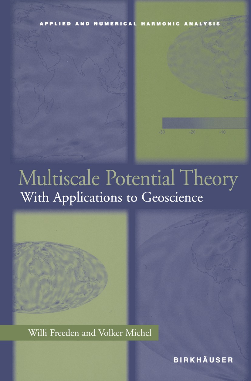 Titlebook: Multiscale Potential Theory; With Applications to Willi Freeden,Volker Michel Textbook 2004 Birkhäuser Boston 2004 Potential.Potential theo Titlebook: Multiscale Potential Theory; With Applications to Willi Freeden,Volker Michel Textbook 2004 Birkhäuser Boston 2004 Potential.Potential theo