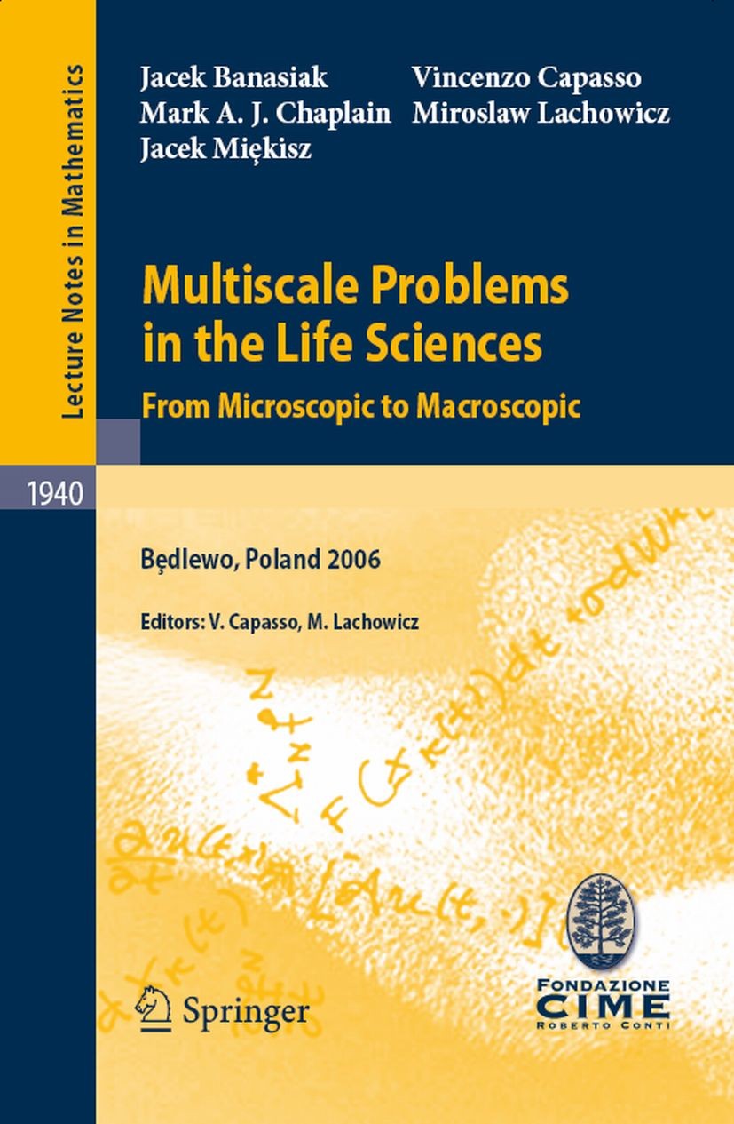 Titlebook: Multiscale Problems in the Life Sciences; From Microscopic to Jacek Banasiak,Mark A. J. Chaplain,Jacek Miękisz,V Book 2008 Springer-Verlag Titlebook: Multiscale Problems in the Life Sciences; From Microscopic to Jacek Banasiak,Mark A. J. Chaplain,Jacek Miękisz,V Book 2008 Springer-Verlag