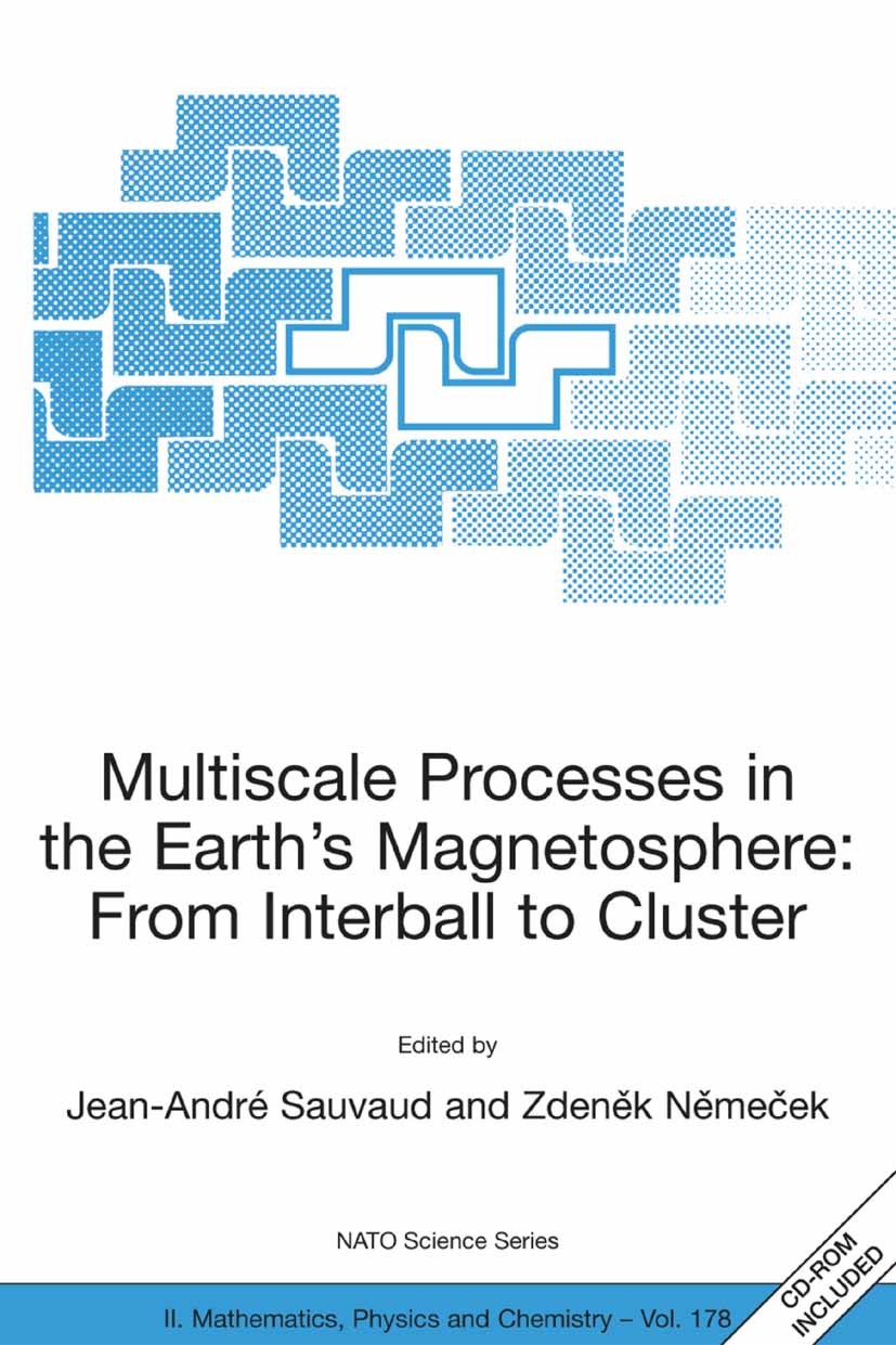 Titlebook: Multiscale Processes in the Earth‘s Magnetosphere: From Interball to Cluster; Proceedings of the N Jean-André Sauvaud,Zdeněk Němeček Confer Titlebook: Multiscale Processes in the Earth‘s Magnetosphere: From Interball to Cluster; Proceedings of the N Jean-André Sauvaud,Zdeněk Němeček Confer