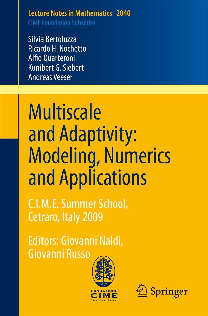 Titlebook: Multiscale and Adaptivity: Modeling, Numerics and Applications; C.I.M.E. Summer Scho Silvia Bertoluzza,Ricardo H. Nochetto,Andreas Vees Boo Titlebook: Multiscale and Adaptivity: Modeling, Numerics and Applications; C.I.M.E. Summer Scho Silvia Bertoluzza,Ricardo H. Nochetto,Andreas Vees Boo