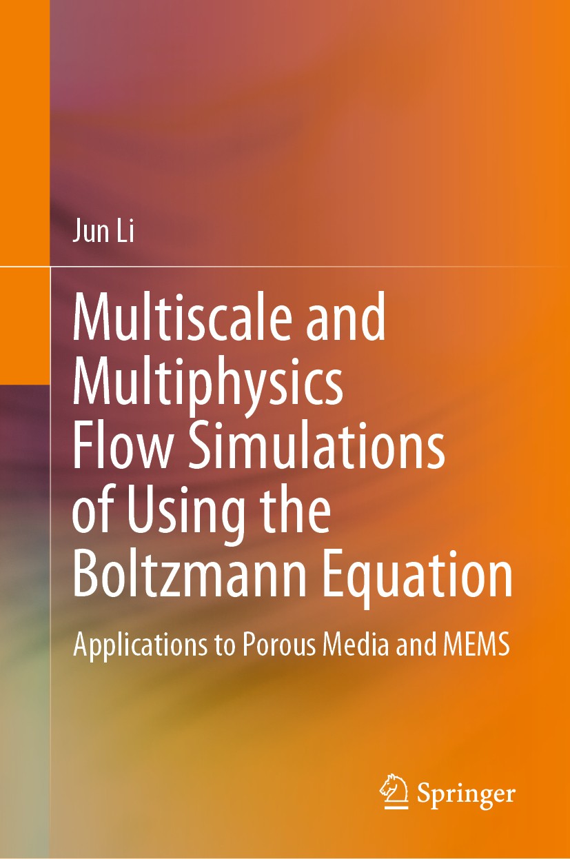 Titlebook: Multiscale and Multiphysics Flow Simulations of Using the Boltzmann Equation; Applications to Poro Jun Li Book 2020 Springer Nature Switzer Titlebook: Multiscale and Multiphysics Flow Simulations of Using the Boltzmann Equation; Applications to Poro Jun Li Book 2020 Springer Nature Switzer