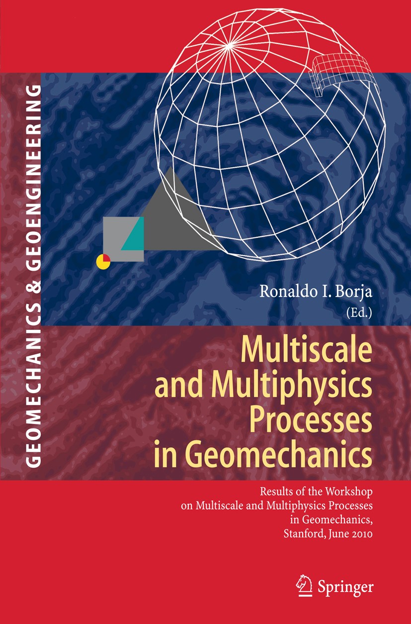 Titlebook: Multiscale and Multiphysics Processes in Geomechanics; Results of the Works Ronaldo I. Borja Conference proceedings 2011 Springer Berlin He Titlebook: Multiscale and Multiphysics Processes in Geomechanics; Results of the Works Ronaldo I. Borja Conference proceedings 2011 Springer Berlin He