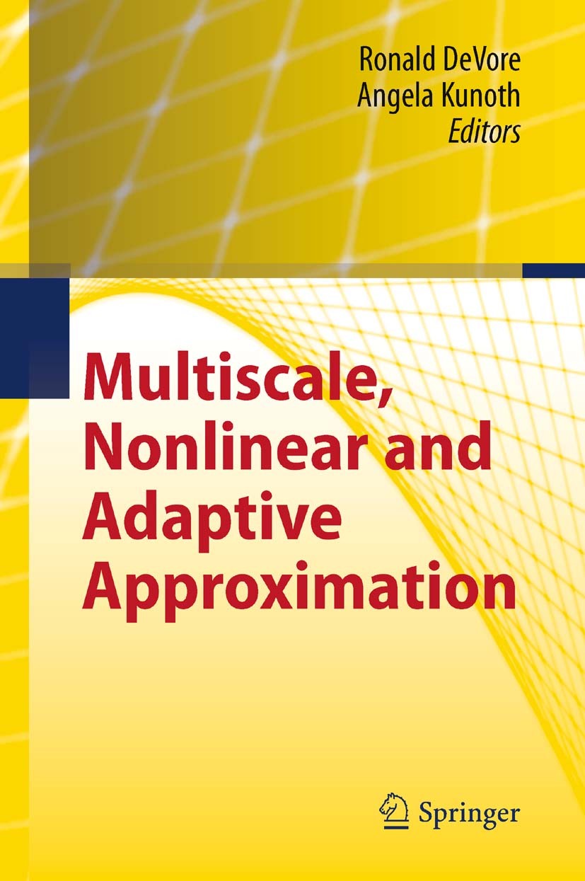 Titlebook: Multiscale, Nonlinear and Adaptive Approximation; Dedicated to Wolfgan Ronald‘DeVore,Angela Kunoth Conference proceedings 2009 Springer-Ver Titlebook: Multiscale, Nonlinear and Adaptive Approximation; Dedicated to Wolfgan Ronald‘DeVore,Angela Kunoth Conference proceedings 2009 Springer-Ver