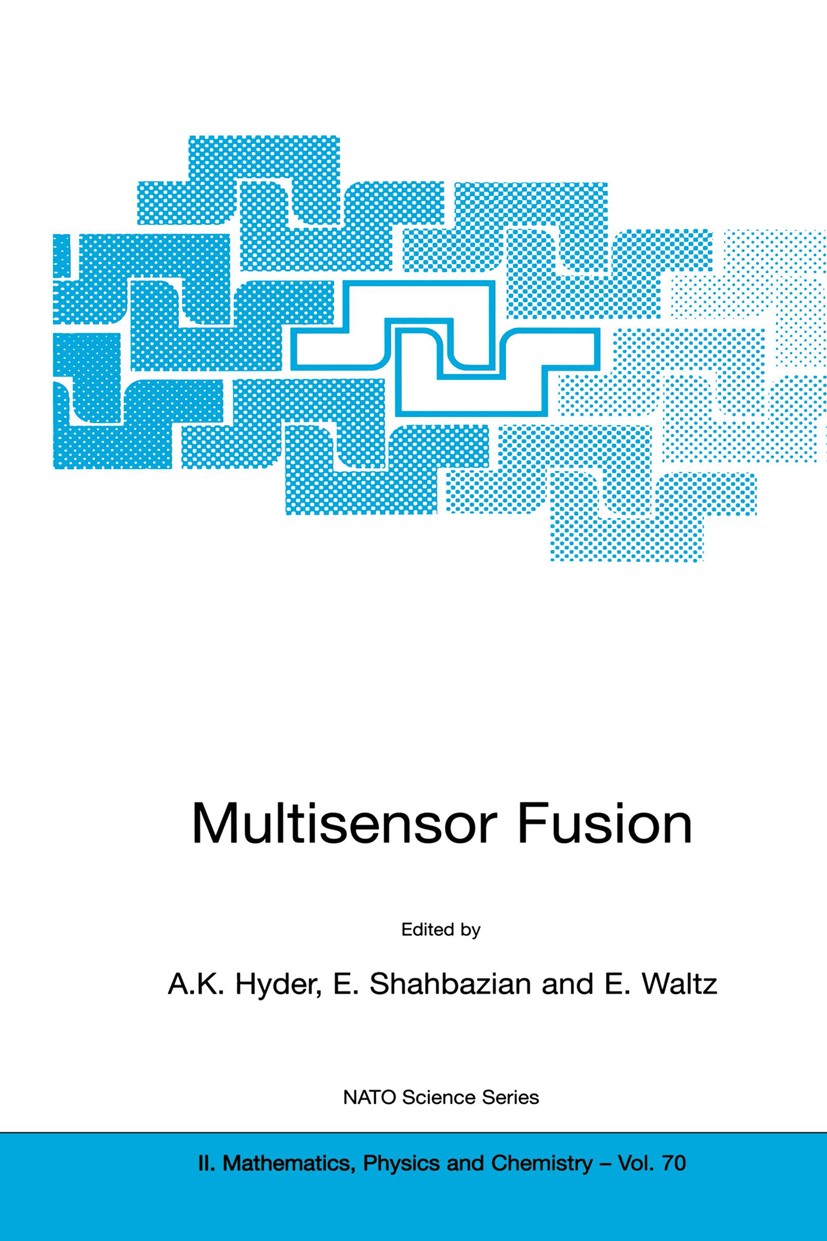 Titlebook: Multisensor Fusion; A. K. Hyder,E. Shahbazian,E. Waltz Book 2002 Kluwer Academic Publishers 2002 algorithms.classification.computer vision Titlebook: Multisensor Fusion; A. K. Hyder,E. Shahbazian,E. Waltz Book 2002 Kluwer Academic Publishers 2002 algorithms.classification.computer vision