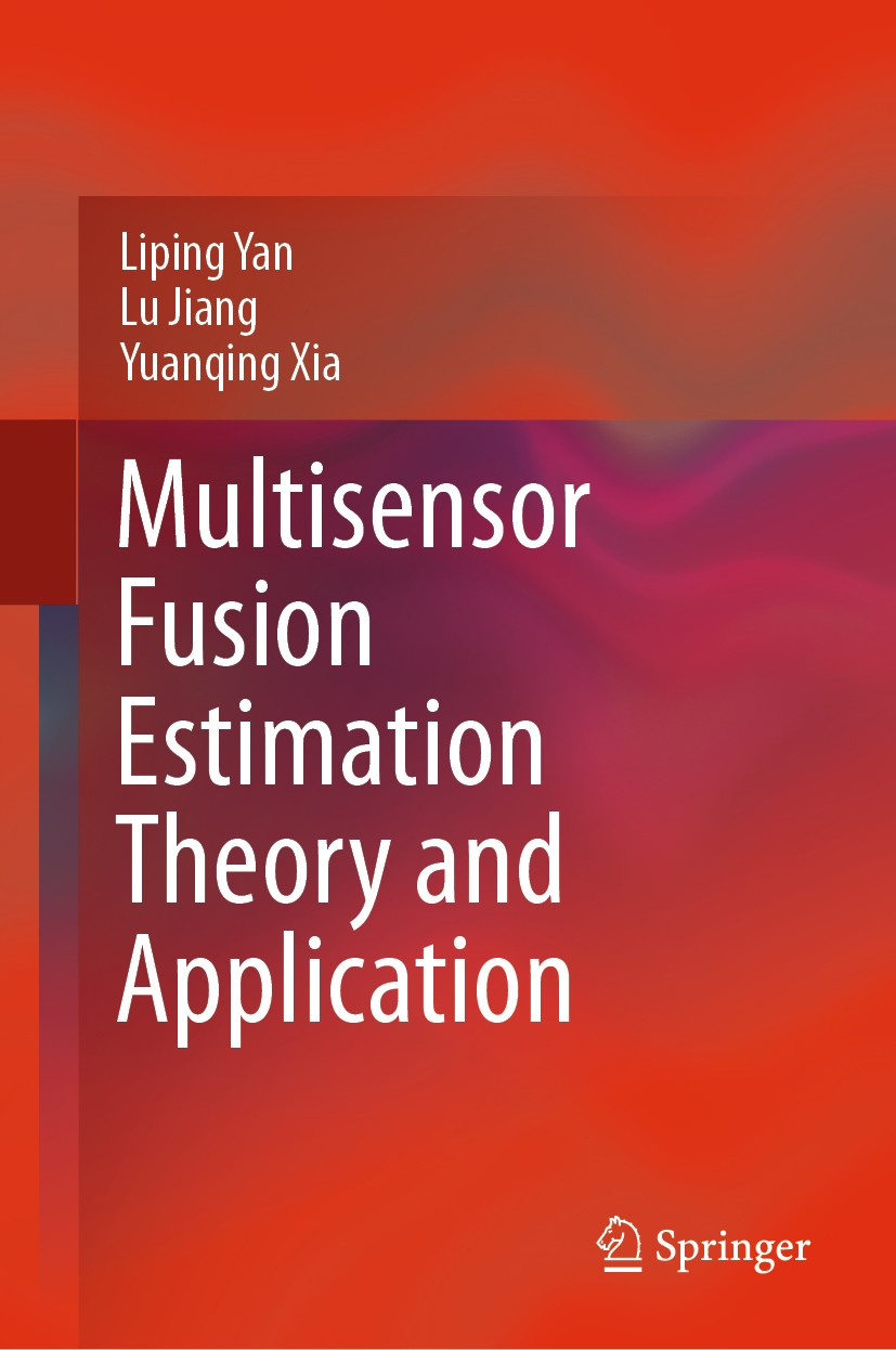 Titlebook: Multisensor Fusion Estimation Theory and Application; Liping Yan,Lu Jiang,Yuanqing Xia Book 2021 The Editor(s) (if applicable) and The Aut Titlebook: Multisensor Fusion Estimation Theory and Application; Liping Yan,Lu Jiang,Yuanqing Xia Book 2021 The Editor(s) (if applicable) and The Aut
