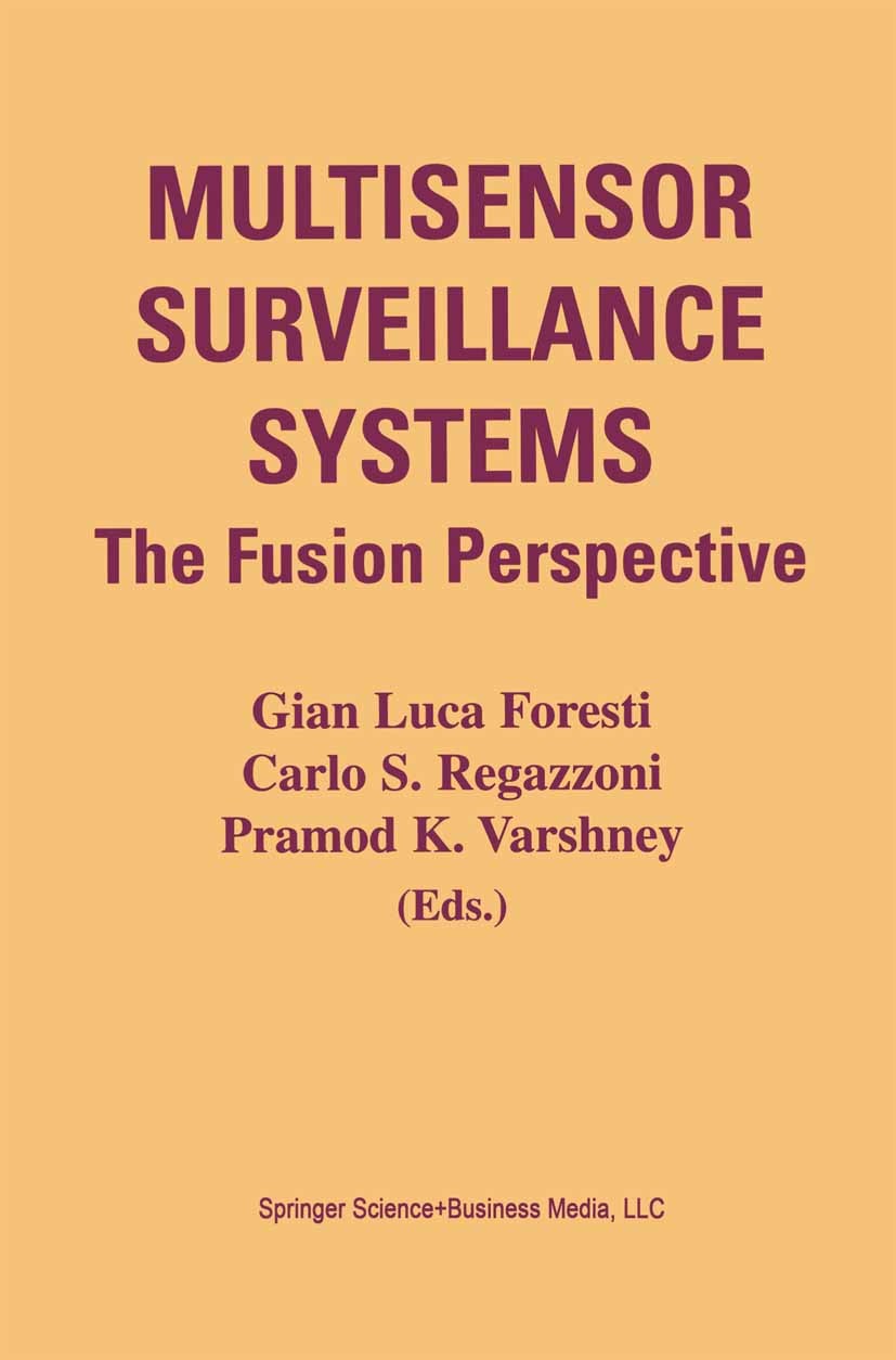Titlebook: Multisensor Surveillance Systems; The Fusion Perspecti Gian Luca Foresti,Carlo S. Regazzoni,Pramod K. Var Book 2003 Springer Science+Busine Titlebook: Multisensor Surveillance Systems; The Fusion Perspecti Gian Luca Foresti,Carlo S. Regazzoni,Pramod K. Var Book 2003 Springer Science+Busine
