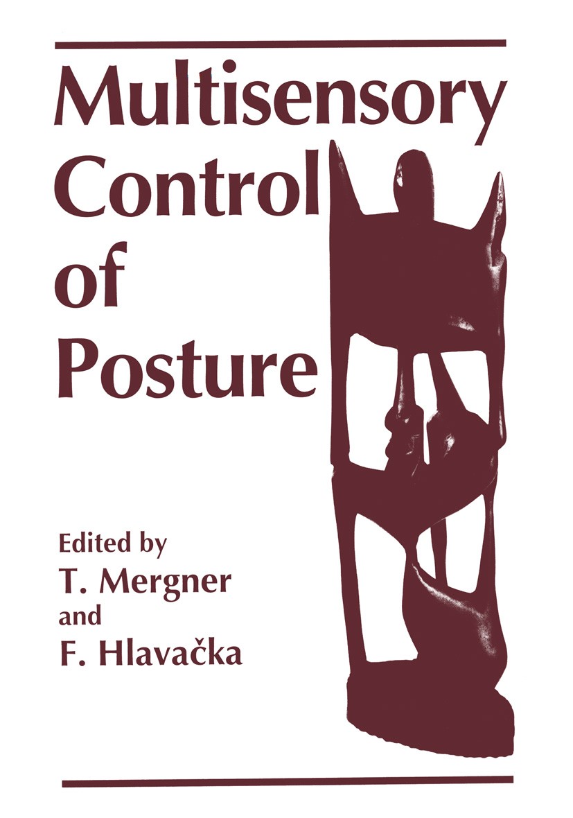 Titlebook: Multisensory Control of Posture; T. Mergner,F. Hlavačka Book 1995 Springer Science+Business Media New York 1995 attention.cortex.neurons.n Titlebook: Multisensory Control of Posture; T. Mergner,F. Hlavačka Book 1995 Springer Science+Business Media New York 1995 attention.cortex.neurons.n