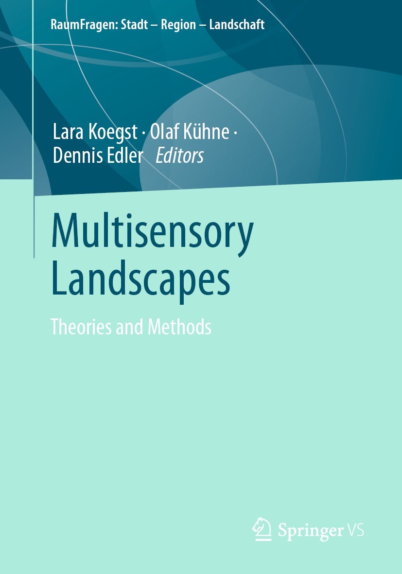 Titlebook: Multisensory Landscapes; Theories and Methods Lara Koegst,Olaf Kühne,Dennis Edler Book 2023 The Editor(s) (if applicable) and The Author(s) Titlebook: Multisensory Landscapes; Theories and Methods Lara Koegst,Olaf Kühne,Dennis Edler Book 2023 The Editor(s) (if applicable) and The Author(s)