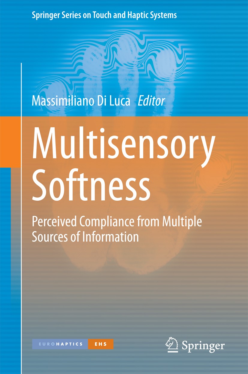 Titlebook: Multisensory Softness; Perceived Compliance Massimiliano Di Luca Book 2014 Springer-Verlag London 2014 Haptic Design.Multisensory Perceptio Titlebook: Multisensory Softness; Perceived Compliance Massimiliano Di Luca Book 2014 Springer-Verlag London 2014 Haptic Design.Multisensory Perceptio