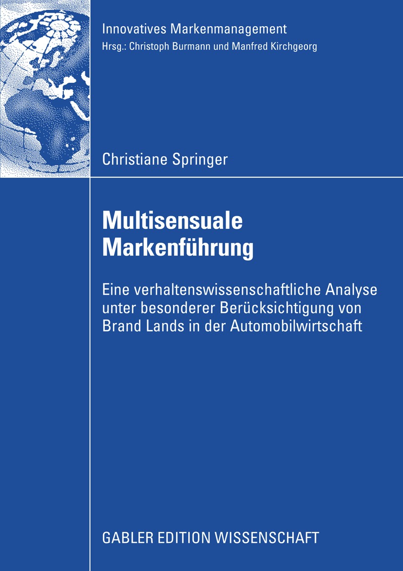 Titlebook: Multisensuale Markenführung; Eine verhaltenswisse Christiane Springer Book 2008 Gabler Verlag | Springer Fachmedien Wiesbaden GmbH, Wiesbad Titlebook: Multisensuale Markenführung; Eine verhaltenswisse Christiane Springer Book 2008 Gabler Verlag | Springer Fachmedien Wiesbaden GmbH, Wiesbad