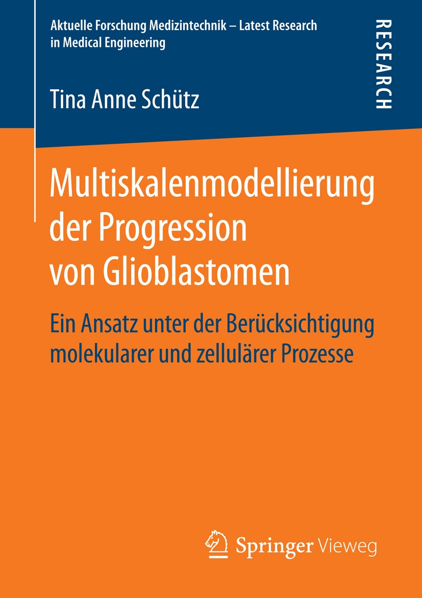 Titlebook: Multiskalenmodellierung der Progression von Glioblastomen; Ein Ansatz unter der Tina Anne Schütz Book 2015 Springer Fachmedien Wiesbaden 20 Titlebook: Multiskalenmodellierung der Progression von Glioblastomen; Ein Ansatz unter der Tina Anne Schütz Book 2015 Springer Fachmedien Wiesbaden 20