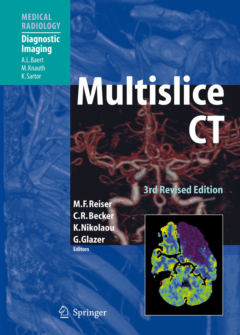 Titlebook: Multislice CT; Maximilian F. Reiser,C.R.‘Becker,Gary‘Glazer Book 20093rd edition Springer-Verlag Berlin Heidelberg 2009 CT.Tumor.angiograp Titlebook: Multislice CT; Maximilian F. Reiser,C.R.‘Becker,Gary‘Glazer Book 20093rd edition Springer-Verlag Berlin Heidelberg 2009 CT.Tumor.angiograp