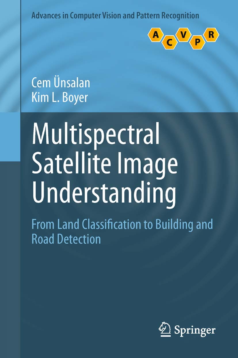 Titlebook: Multispectral Satellite Image Understanding; From Land Classifica Cem Ünsalan,Kim L. Boyer Book 2011 Springer-Verlag London Limited 2011 Bu Titlebook: Multispectral Satellite Image Understanding; From Land Classifica Cem Ünsalan,Kim L. Boyer Book 2011 Springer-Verlag London Limited 2011 Bu