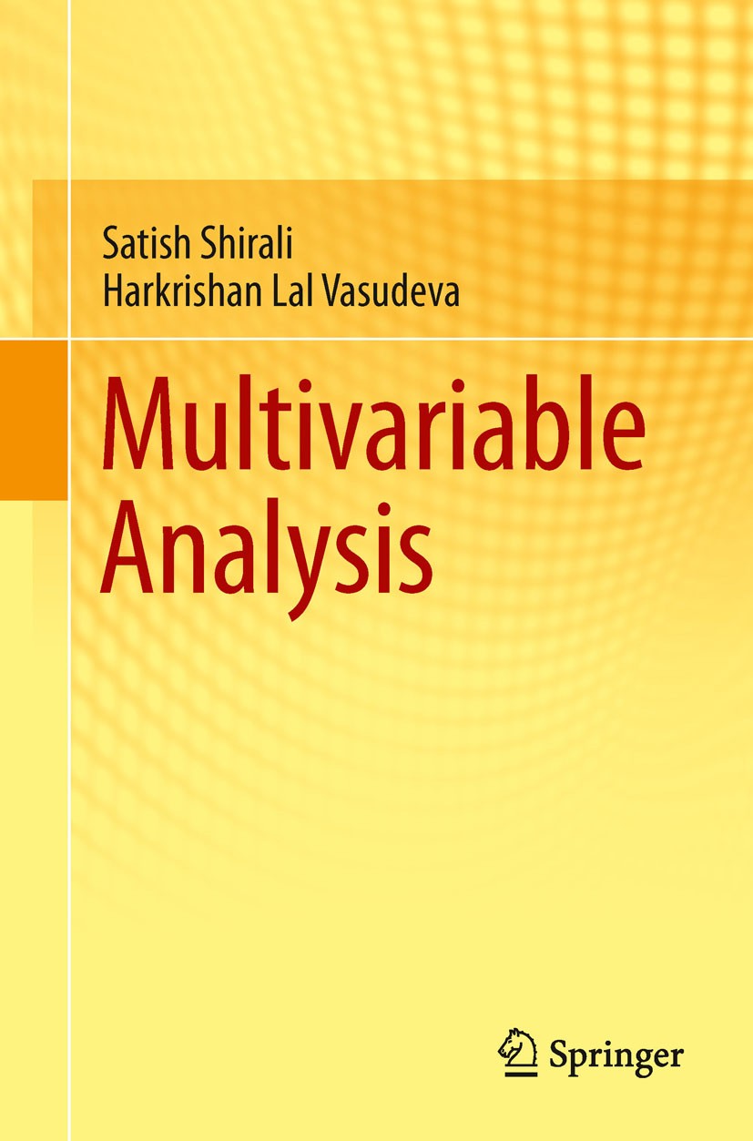 Titlebook: Multivariable Analysis; Satish Shirali,Harkrishan Lal Vasudeva Textbook 2011 Springer-Verlag London Limited 2011 Differential and integral Titlebook: Multivariable Analysis; Satish Shirali,Harkrishan Lal Vasudeva Textbook 2011 Springer-Verlag London Limited 2011 Differential and integral