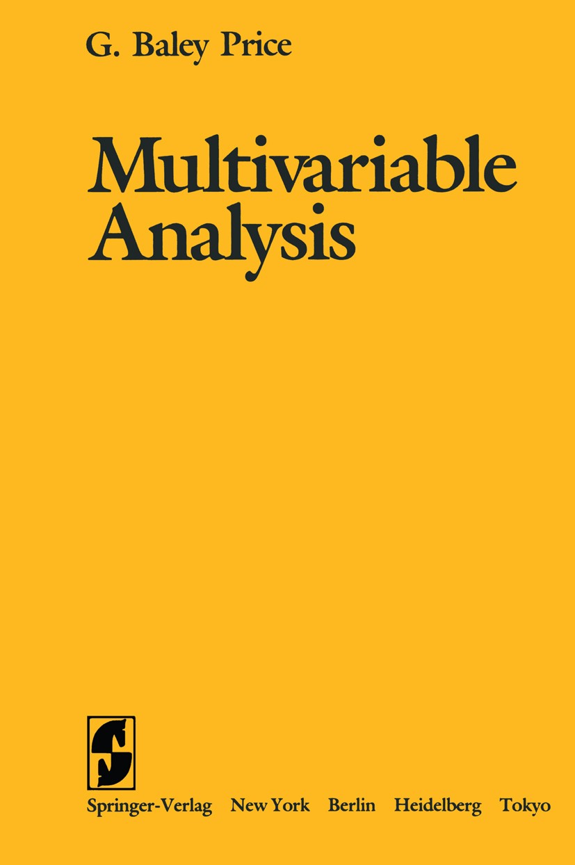 Titlebook: Multivariable Analysis; G. Baley Price Textbook 1984 Springer-Verlag New York Inc. 1984 Analysis.Differentialrechnung.Funktionentheorie.In Titlebook: Multivariable Analysis; G. Baley Price Textbook 1984 Springer-Verlag New York Inc. 1984 Analysis.Differentialrechnung.Funktionentheorie.In