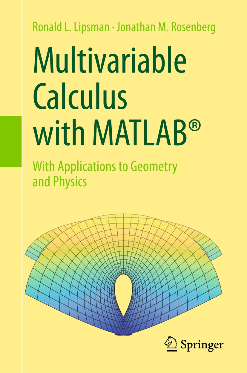Titlebook: Multivariable Calculus with MATLAB®; With Applications to Ronald L. Lipsman,Jonathan M. Rosenberg Textbook 2017 Springer International Publ Titlebook: Multivariable Calculus with MATLAB®; With Applications to Ronald L. Lipsman,Jonathan M. Rosenberg Textbook 2017 Springer International Publ